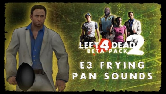 Left 4 Dead 2 Beta：E3煎锅声音